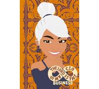 THE LORD IS THE CEO OF MY BUSINESS: Daily Journal for entrepreneurs, leaders and women of purpose who choose to build their business with God as their ultimate guide