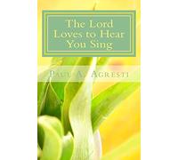 The Lord Loves to Hear You Sing: Volume 1