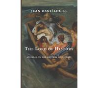 The Lord of History: An Essay on the Mystery of History