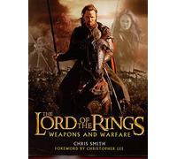 The Lord of the Rings: Weapons and Warfare : An Illustrated Guide to the Battles, Armies and Armor of Middle-Earth