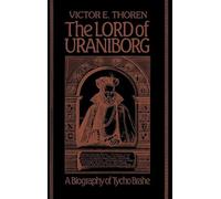 The Lord of Uraniborg: A Biography of Tycho Brahe