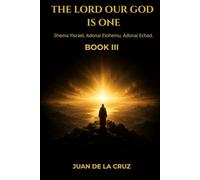THE LORD OUR GOD IS ONE: Shema Yisrael, Adonai Eloheinu, Adonai Echad.
