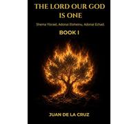 THE LORD OUR GOD IS ONE: Shema Yisrael, Adonai Eloheinu, Adonai Echad.