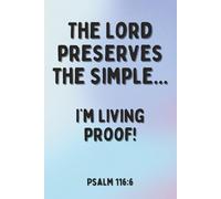The Lord Preserves the Simple - Bible Verse Notebook - 120 Ruled Pages - Paperback: Ideal for study, journal or note taking