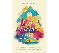 The Lord Saves Me: 40 Christ-Centered Family Devotions from the Psalms