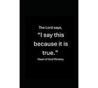 The Lord says, I say This Because it is True