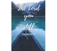The Lord will fight for you Exodus 14:14 Notedbook: 6x9" Bible Verse Lined Notebook with 120 pages