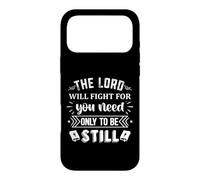 The Lord Will Fight For You Need Only To Be Still Case for iPhone 17 Pro Max