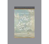 The Lord's Day: Sabbath Worship and Rest: Sabbath Worship and Rest, Teaching Series Study Guide