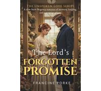 The Lord's Forgotten Promise: A slow-burn Regency romance of memory, longing, and a promise reborn (The Unspoken Love Series)