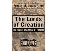 The Lords of Creation: The History of America's 1 Percent (Forbidden Bookshelf)