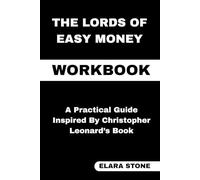 The Lords of Easy Money Workbook: A Practical Guide Inspired By Christopher Leonard’s Book