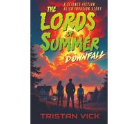 The Lords of Summer Downfall: A Science Fiction Alien Invasion Story