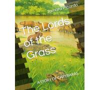 The Lords of the Grass: A STORY OF CAPYBARAS