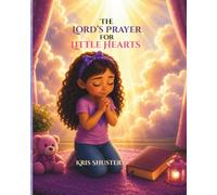 The Lord's Prayer for Little Hearts: Learning to Pray like Jesus (Children's Book Series for Little Hearts)