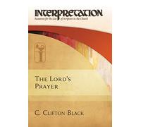 The Lord's Prayer (Interpretation: Resources for the Use of Scripture in the Ch)