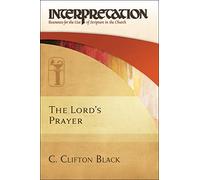 The Lord's Prayer (Interpretation: Resources for the Use of Scripture in the Church)