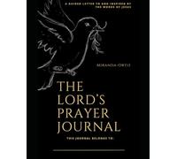 The Lord's Prayer Journal: A Guided Letter To God Inspired By The Words Of Jesus