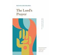 The Lord's Prayer: Learning from Jesus on What, Why, and How to Pray (Foundational Tools for Our Faith)