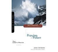 The Lord's Prayer: Praying with Power (New Community Bible Study Series)