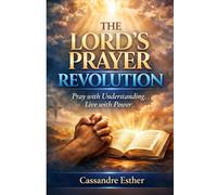 The Lord's Prayer Revolution: Pray with Understanding. Live with Power.