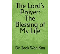 The Lord's Prayer: The Blessing of My Life