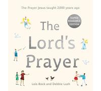 The Lord's Prayer: The Prayer Jesus taught 2,000 years ago: Super-readable edition