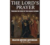The Lord's Prayer: Through the Voice of the Church Fathers