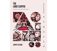 The Lord's Supper: A Guide to the Heavenly Feast (Christian Essentials)