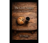 The Lord's Supper: Come. Sit. Remember. (My Christain Values)