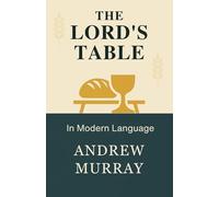 The Lord's Table in Modern Language: 26 Days Devotional to Deeper Intimacy with God