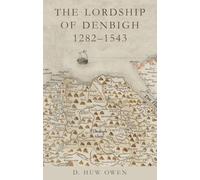 The Lordship of Denbigh 1282-1543 (Studies in Welsh History)