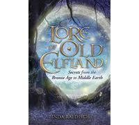 The Lore of Old Elfland: Secrets from the Bronze Age to Middle Earth
