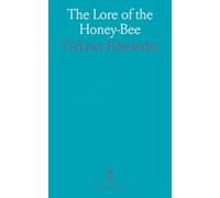 The Lore of the Honey-Bee: Myths, methods, and the science behind hive life