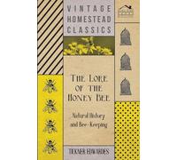 The Lore of the Honey Bee - Natural History and Bee-Keeping