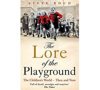 The Lore of the Playground: The Children's World - Then and Now