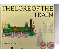 The lore of the train by Cuthbert Hamilton Ellis (1995-08-02)