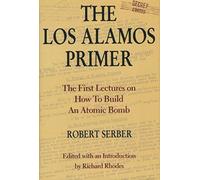 The Los Alamos Primer: The First Lectures on How To Build an Atomic Bomb