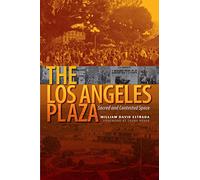 The Los Angeles Plaza: Sacred and Contested Space