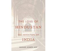 The Loss of Hindustan: The Invention of India