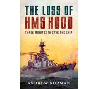 The Loss of HMS Hood : Pride of the Royal Navy