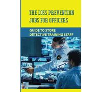 The Loss Prevention Jobs For Officers: Guide To Store Detective Training Staff: Detection Training