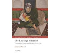 The Lost Age of Reason: Philosophy in Early Modern India 1450-1700. Ganeri<|