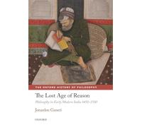 The Lost Age of Reason: Philosophy in Early Modern India 1450-1700. Ganeri<|