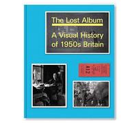The Lost Album: A Visual History of 1950s Britain
