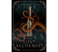 The Lost Alchemist: The Lady Alchemist #2 (Steampunk Fairy Tale Mashup)