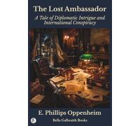 The Lost Ambassador: A Tale of Diplomatic Intrigue and International Conspiracy