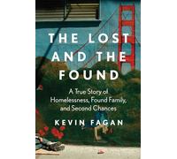 The Lost and the Found: A True Story of Homelessness, Found Family, and Second Chances