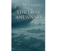THE LOST ANUNNAKI