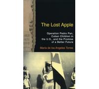 The Lost Apple: Operation Pedro Pan, Cuban Children in the U.S., and the Promise of a Better Future